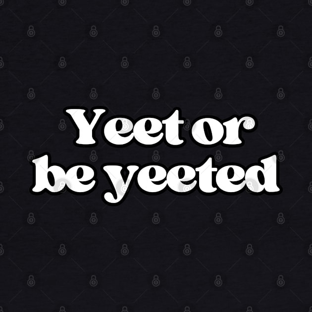 Yeet or be yeeted by Owlora Studios